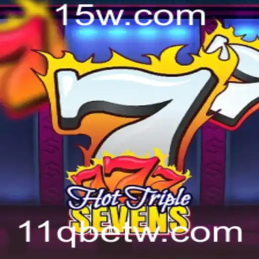 Explorando o Jogo HotTripleSevens com 11qbet